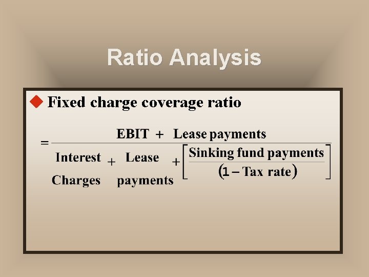 Ratio Analysis u Fixed charge coverage ratio 