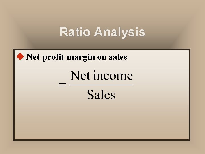 Ratio Analysis u Net profit margin on sales 