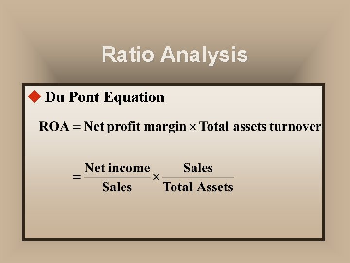 Ratio Analysis u Du Pont Equation 