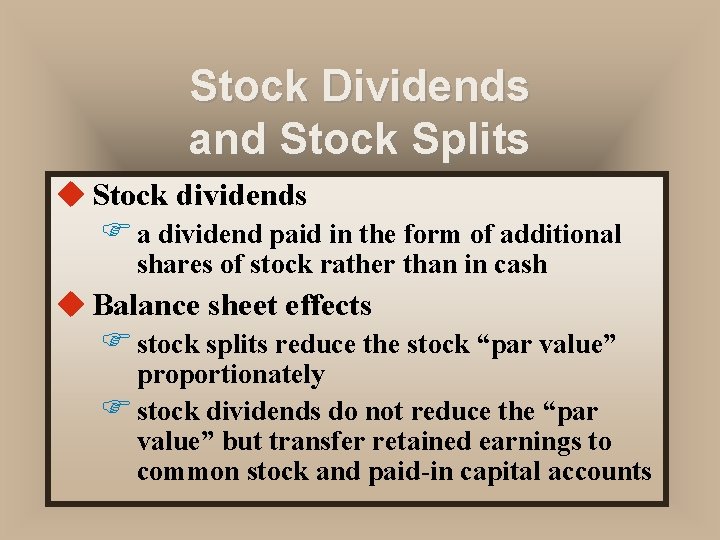 Stock Dividends and Stock Splits u Stock dividends F a dividend paid in the