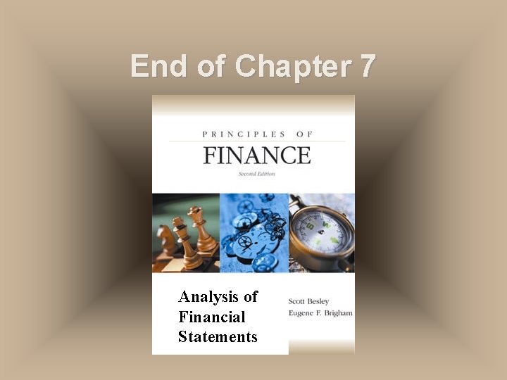 End of Chapter 7 Analysis of Financial Statements 