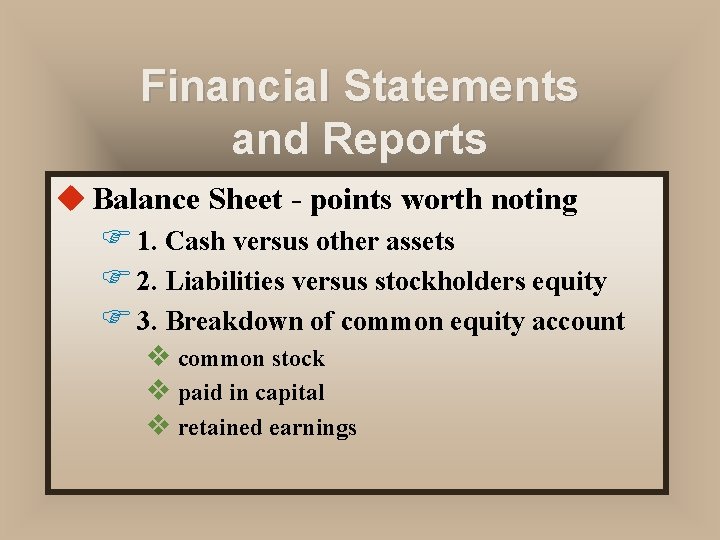 Financial Statements and Reports u Balance Sheet - points worth noting F 1. Cash