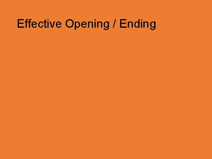 Effective Opening / Ending 