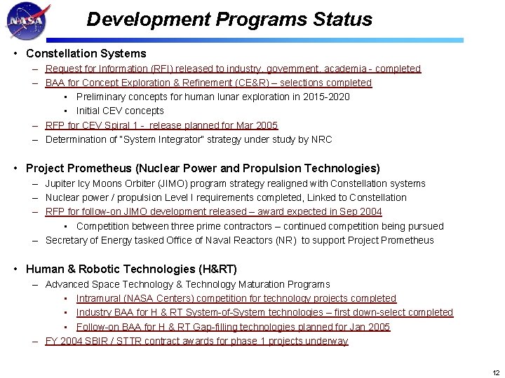 Development Programs Status • Constellation Systems – Request for Information (RFI) released to industry,