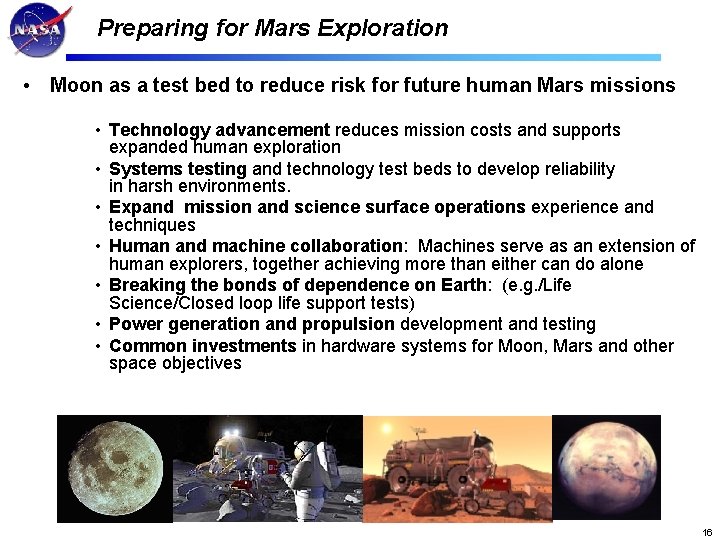 Preparing for Mars Exploration • Moon as a test bed to reduce risk for