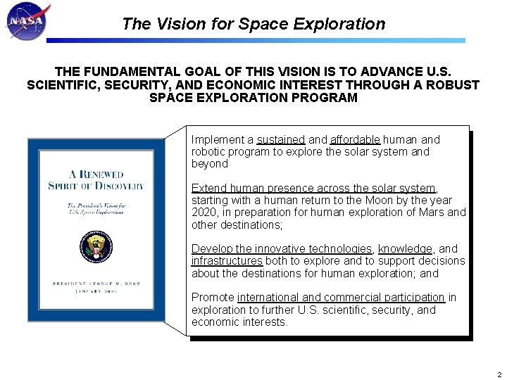 The Vision for Space Exploration THE FUNDAMENTAL GOAL OF THIS VISION IS TO ADVANCE