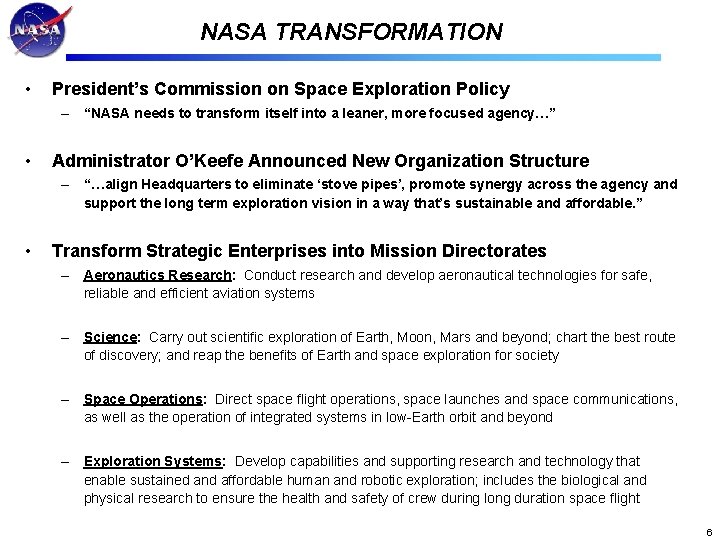 NASA TRANSFORMATION • President’s Commission on Space Exploration Policy – “NASA needs to transform