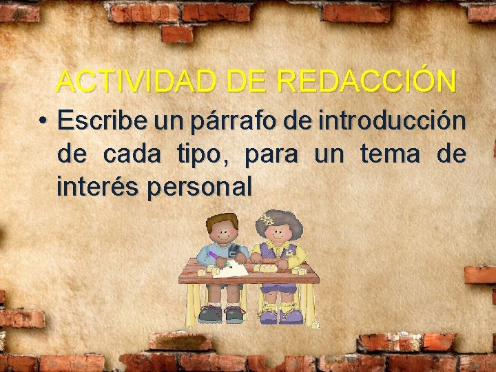 ACTIVIDAD DE REDACCIÓN • Escribe un párrafo de introducción de cada tipo, para un ACTIVIDAD DE REDACCIÓN • Escribe un párrafo de introducción de cada tipo, para un