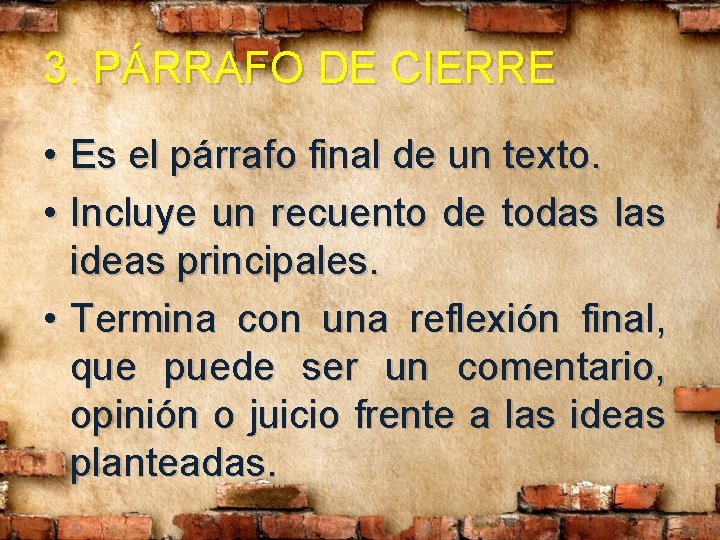 3. PÁRRAFO DE CIERRE • Es el párrafo final de un texto. • Incluye 3. PÁRRAFO DE CIERRE • Es el párrafo final de un texto. • Incluye