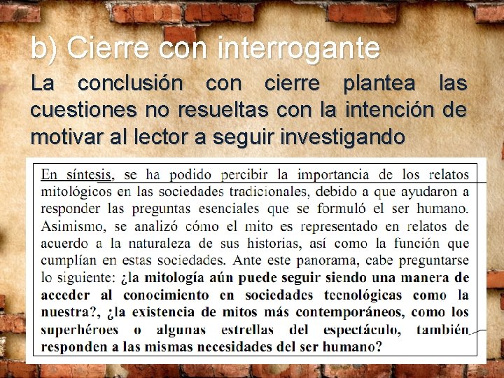b) Cierre con interrogante La conclusión con cierre plantea las cuestiones no resueltas con b) Cierre con interrogante La conclusión con cierre plantea las cuestiones no resueltas con