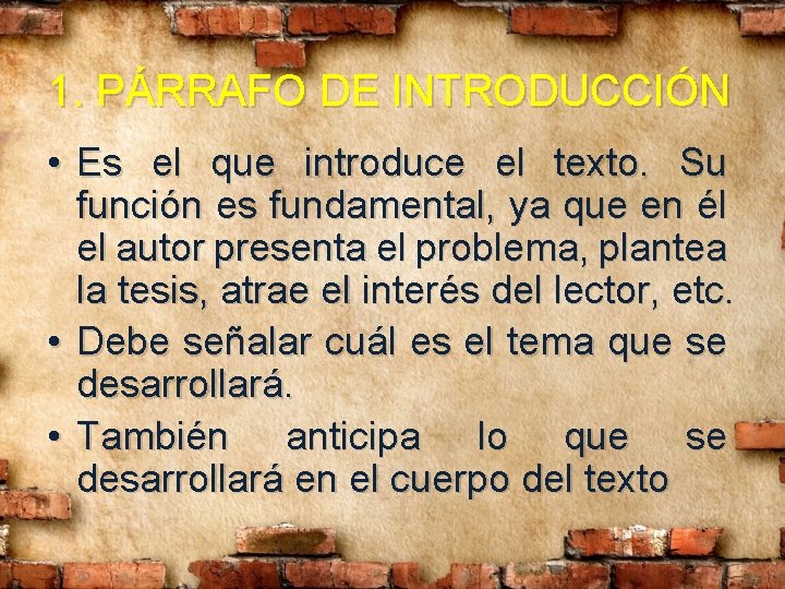 1. PÁRRAFO DE INTRODUCCIÓN • Es el que introduce el texto. Su función es 1. PÁRRAFO DE INTRODUCCIÓN • Es el que introduce el texto. Su función es