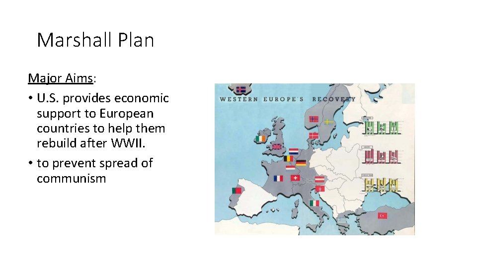 Marshall Plan Major Aims: • U. S. provides economic support to European countries to