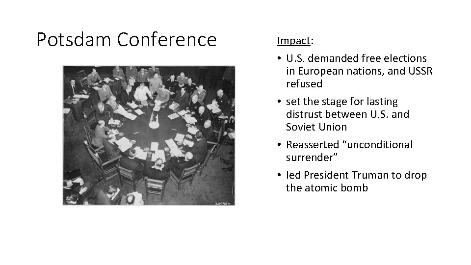Potsdam Conference Impact: • U. S. demanded free elections in European nations, and USSR