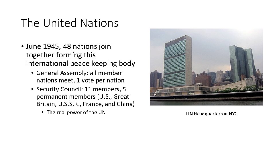 The United Nations • June 1945, 48 nations join together forming this international peace