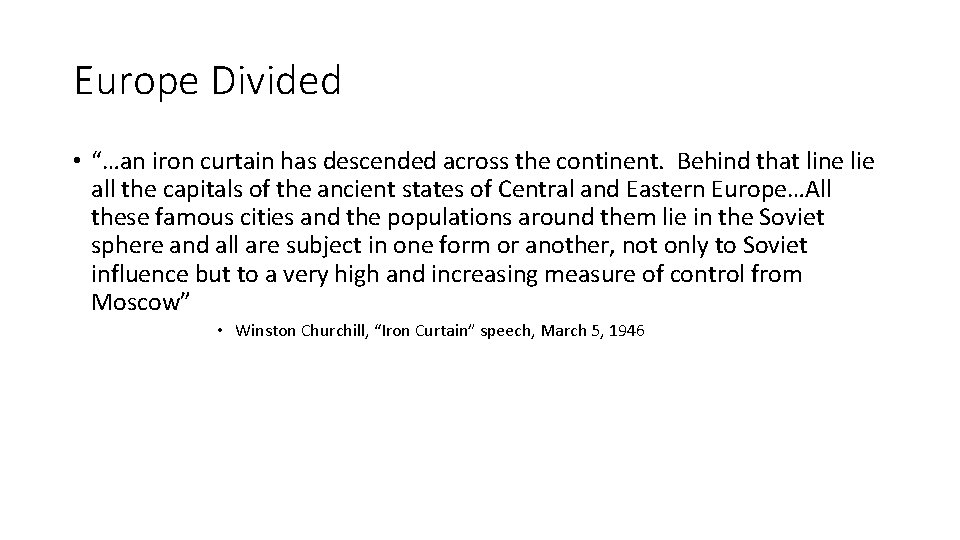 Europe Divided • “…an iron curtain has descended across the continent. Behind that line
