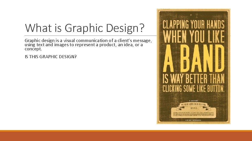What is Graphic Design? Graphic design is a visual communication of a client’s message,