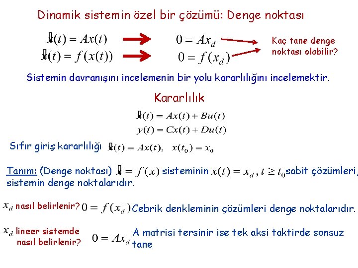 Dinamik sistemin özel bir çözümü: Denge noktası Kaç tane denge noktası olabilir? Sistemin davranışını