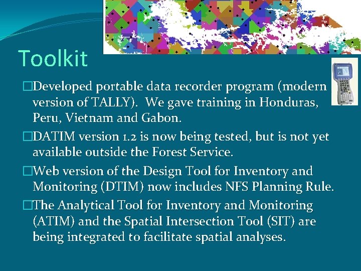 Toolkit �Developed portable data recorder program (modern version of TALLY). We gave training in