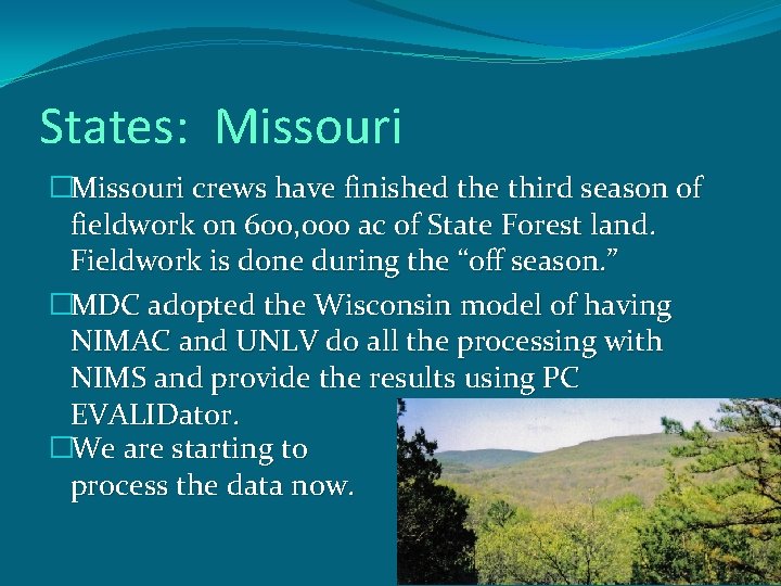 States: Missouri �Missouri crews have finished the third season of fieldwork on 600, 000