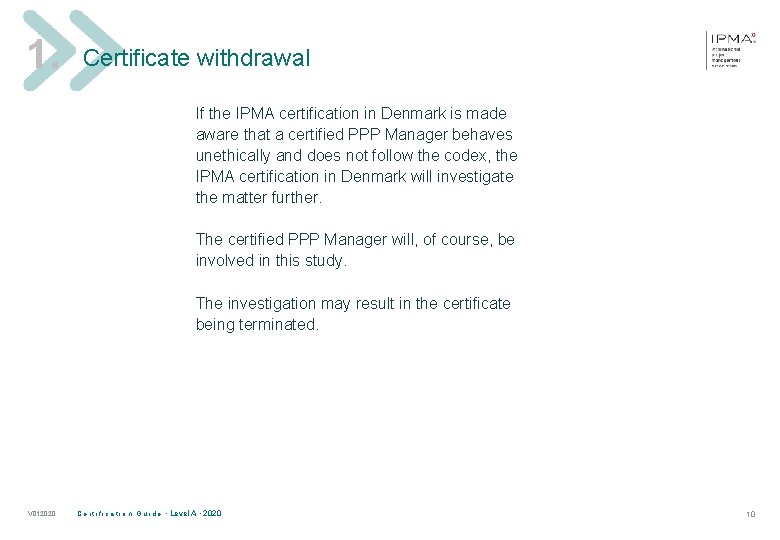 1. Certificate withdrawal If the IPMA certification in Denmark is made aware that a