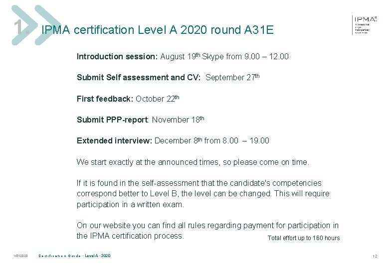 1. IPMA certification Level A 2020 round A 31 E Introduction session: August 19