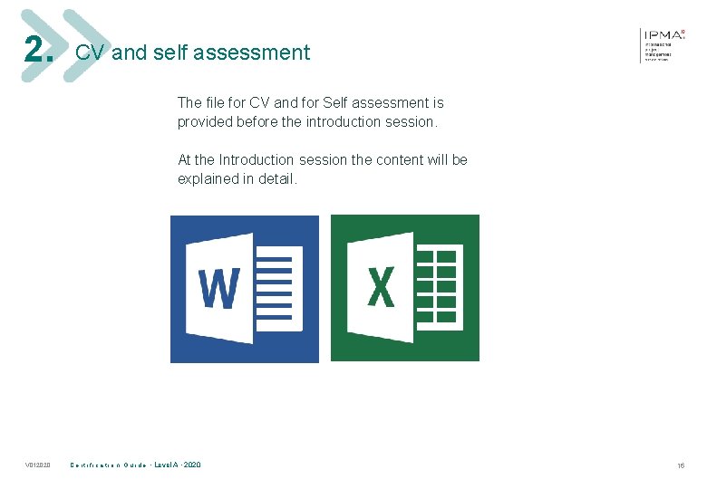 2. CV and self assessment The file for CV and for Self assessment is