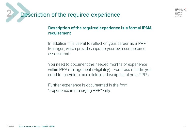 2. Description of the required experience is a formal IPMA requirement In addition, it