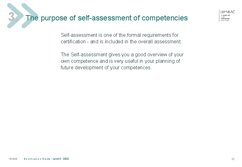 3. The purpose of self-assessment of competencies Self-assessment is one of the formal requirements