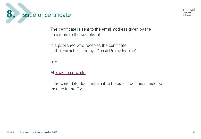 8. Issue of certificate The certificate is sent to the email address given by