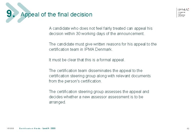 9. Appeal of the final decision A candidate who does not feel fairly treated