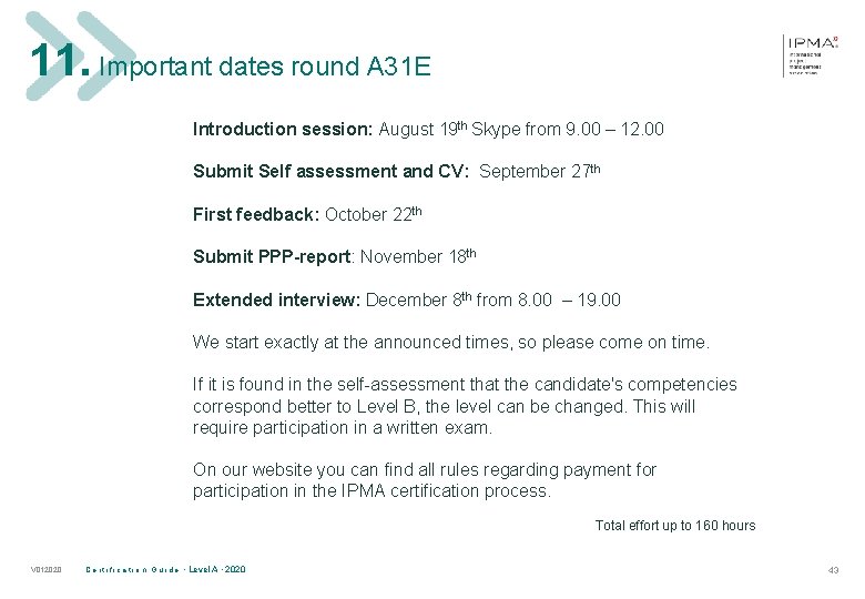 11. Important dates round A 31 E Introduction session: August 19 th Skype from