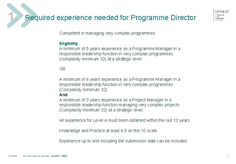 1. Required experience needed for Programme Director Competent in managing very complex programmes. Eligibility