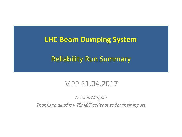 LHC Beam Dumping System Reliability Run Summary MPP 21. 04. 2017 Nicolas Magnin Thanks