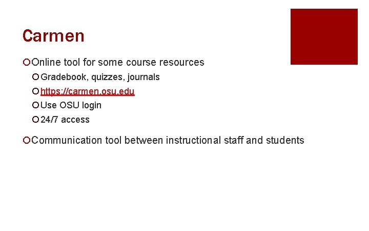 Carmen ¡Online tool for some course resources ¡ Gradebook, quizzes, journals ¡ https: //carmen.
