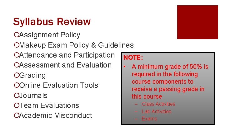 Syllabus Review ¡Assignment Policy ¡Makeup Exam Policy & Guidelines ¡Attendance and Participation NOTE: ¡Assessment