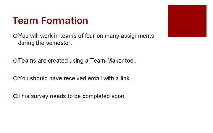 Team Formation ¡You will work in teams of four on many assignments during the