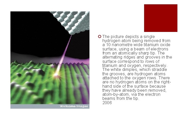 ¡ The picture depicts a single hydrogen atom being removed from a 10 nanometre