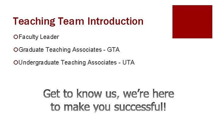 Teaching Team Introduction ¡Faculty Leader ¡Graduate Teaching Associates - GTA ¡Undergraduate Teaching Associates -