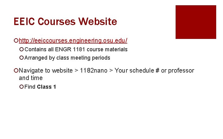 EEIC Courses Website ¡http: //eeiccourses. engineering. osu. edu/ ¡ Contains all ENGR 1181 course