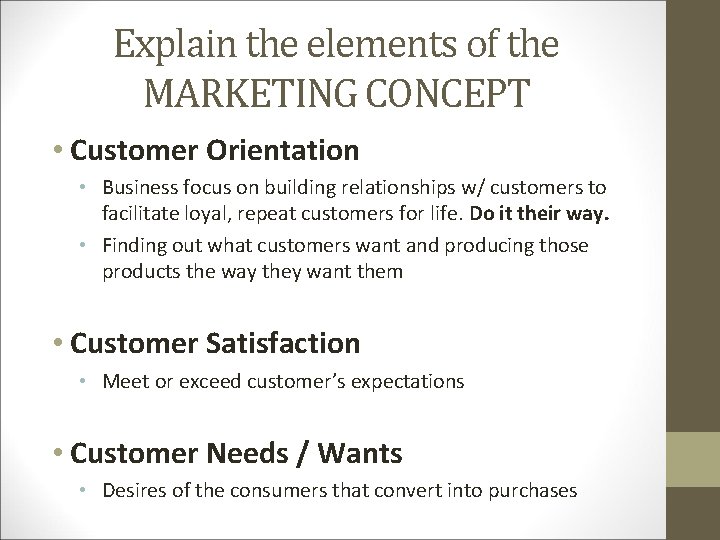 Explain the elements of the MARKETING CONCEPT • Customer Orientation • Business focus on Explain the elements of the MARKETING CONCEPT • Customer Orientation • Business focus on