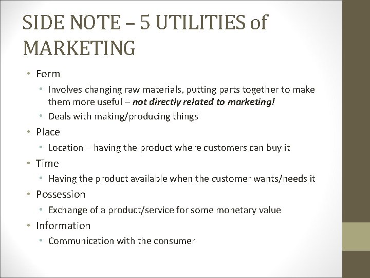 SIDE NOTE – 5 UTILITIES of MARKETING • Form • Involves changing raw materials, SIDE NOTE – 5 UTILITIES of MARKETING • Form • Involves changing raw materials,