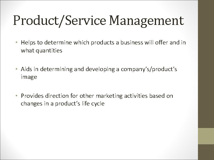 Product/Service Management • Helps to determine which products a business will offer and in Product/Service Management • Helps to determine which products a business will offer and in