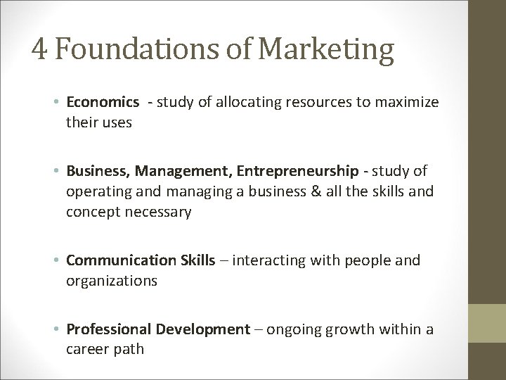 4 Foundations of Marketing • Economics - study of allocating resources to maximize their 4 Foundations of Marketing • Economics - study of allocating resources to maximize their