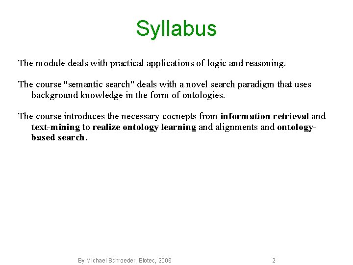 Syllabus The module deals with practical applications of logic and reasoning. The course "semantic