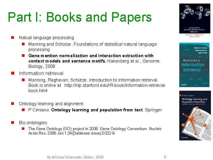 Part I: Books and Papers n Natual language processing n Manning and Schütze. Foundations