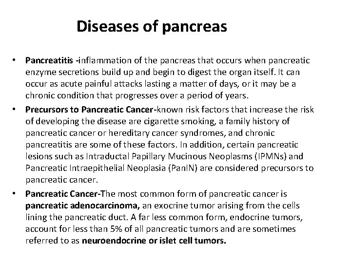 Diseases of pancreas • Pancreatitis -inflammation of the pancreas that occurs when pancreatic enzyme