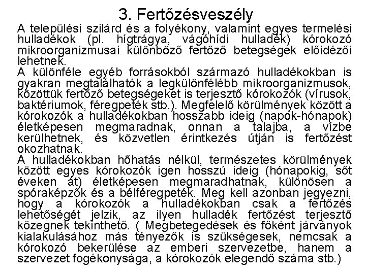 3. Fertőzésveszély A települési szilárd és a folyékony, valamint egyes termelési hulladékok (pl. hígtrágya,