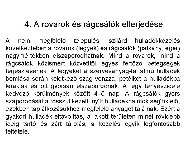 4. A rovarok és rágcsálók elterjedése A nem megfelelő települési szilárd hulladékkezelés következtében a