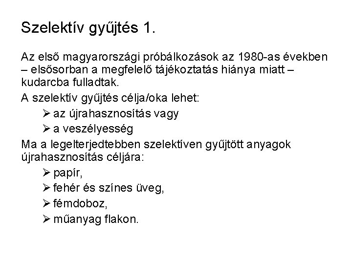 Szelektív gyűjtés 1. Az első magyarországi próbálkozások az 1980 -as években – elsősorban a