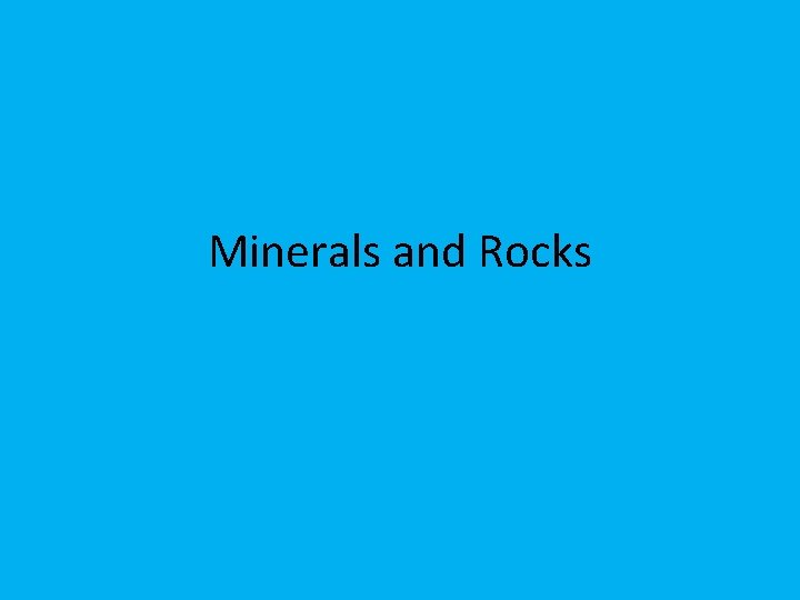 Minerals and Rocks 